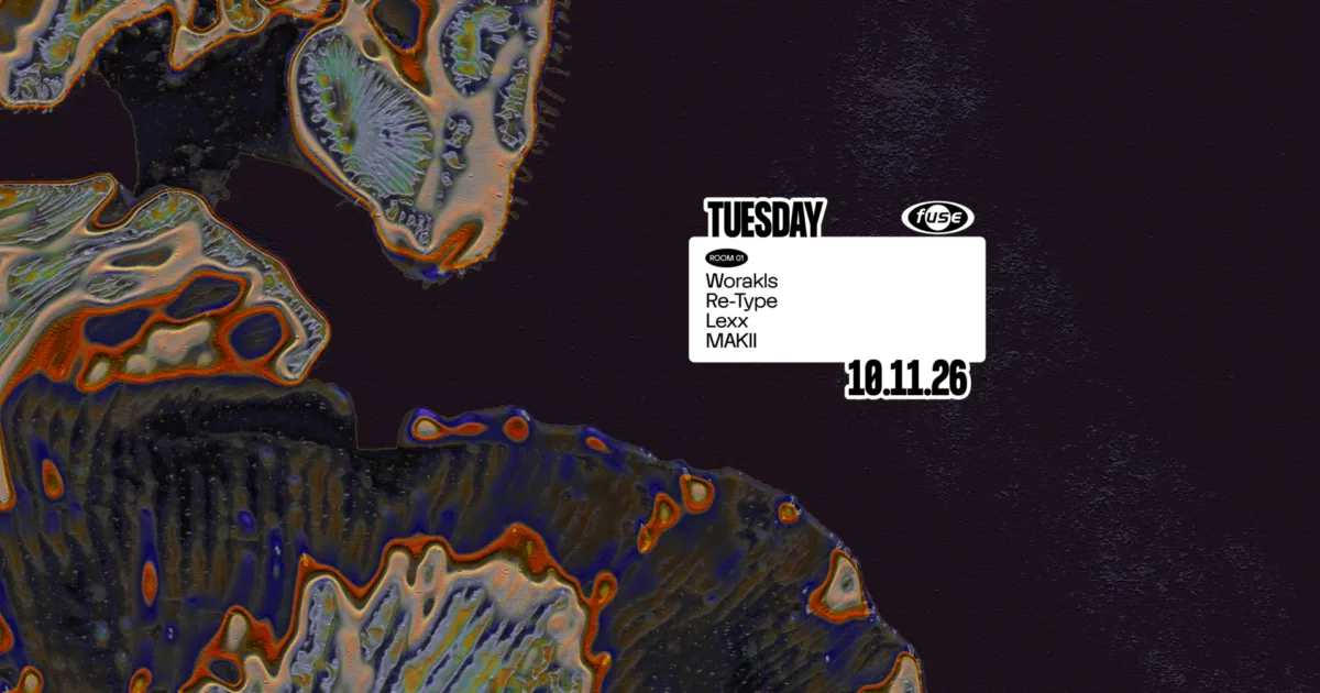 Fuse presents Worakls, Re-Type, Lexx & MAKII