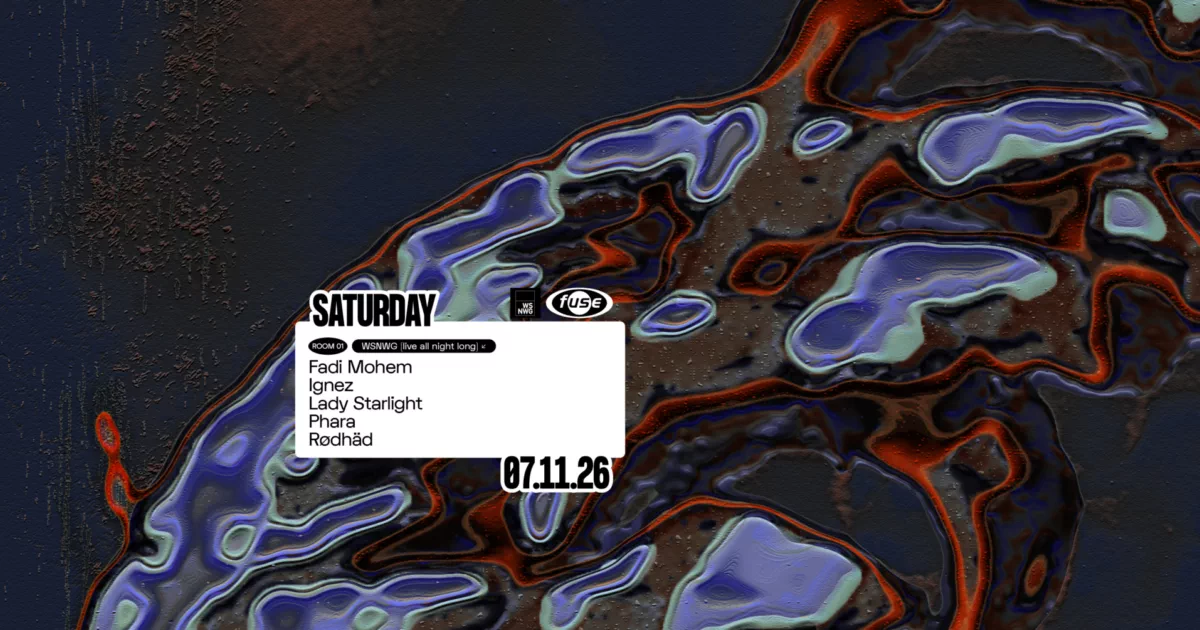 Fuse presents WSNWG: Rødhåd, Fadi Mohem, Ignez, Lady Starlight & Phara live all night