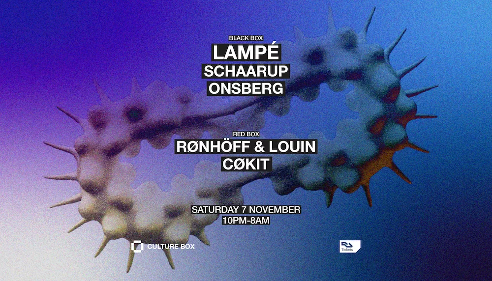 LAMPÉ, Schaarup & Onsberg at Culture Box