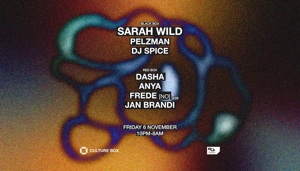 Sarah Wild at Culture Box: Pelzman, DJ Spice & Jan Brandi EP night