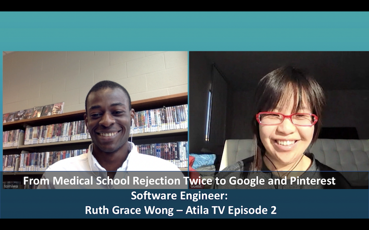 From Medical School Rejection Twice to Google and Pinterest Software Engineer: Ruth Grace Wong – Atila TV Episode 2