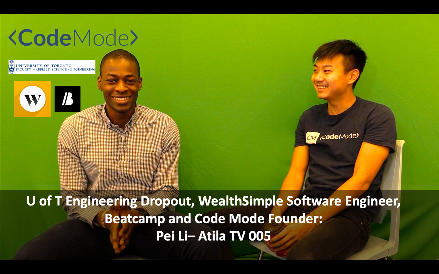 U of T Engineering Dropout, WealthSimple Software Engineer, Beatcamp and Code Mode Founder: Pei Li– Atila TV 005