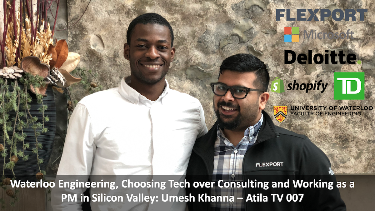Waterloo Engineering, Startup over Consulting at Deloitte and Microsoft, Working as a PM in Silicon Valley: Umesh Khanna – Atila TV 7