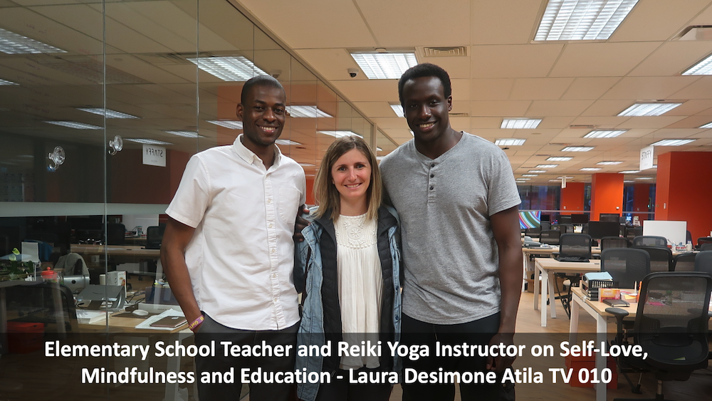 Elementary School Teacher and Reiki Yoga Instructor on Self-Love, Mindfulness and Education - Laura Desimone Atila TV 010