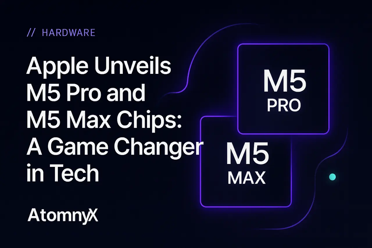 Apple Unveils M5 Pro and M5 Max Chips: A Game Changer in Tech