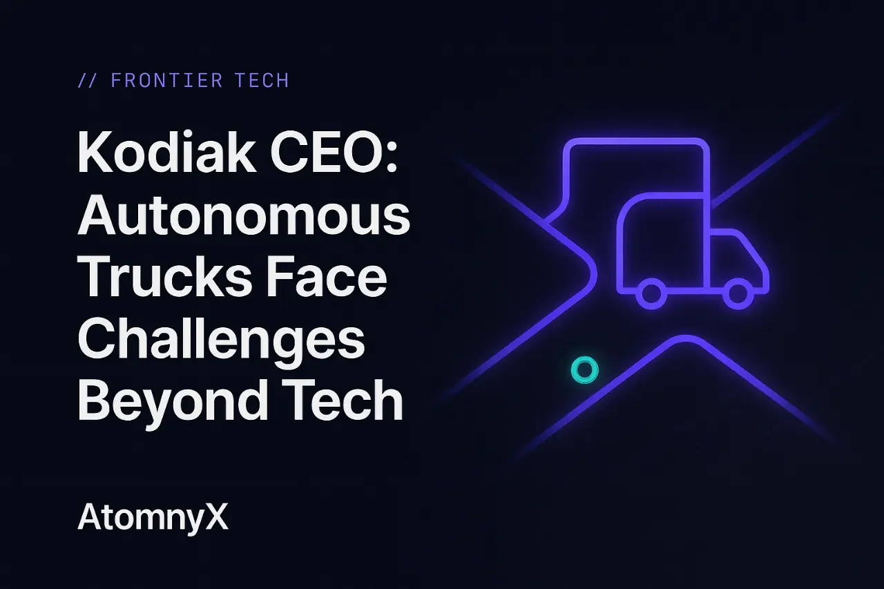 Kodiak CEO: Autonomous Trucks Face Challenges Beyond Tech