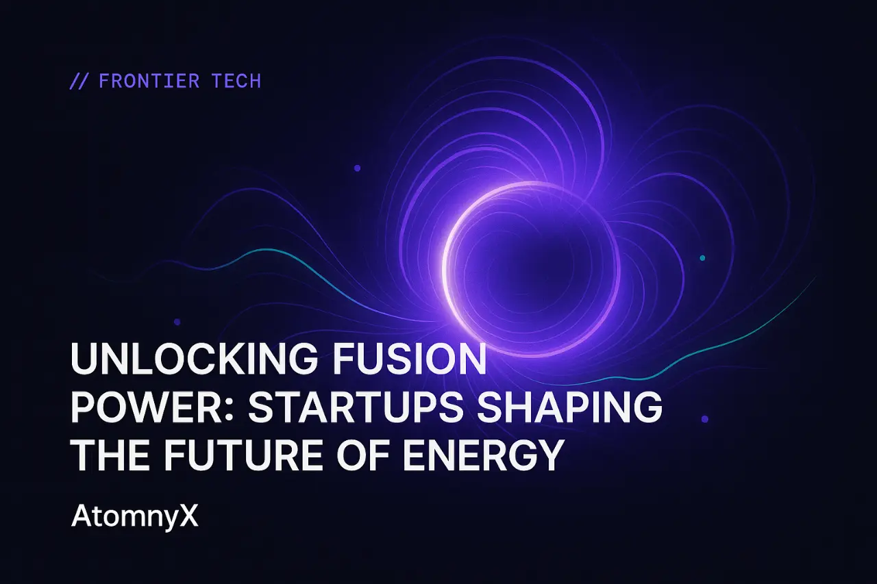 Unlocking Fusion Power: Startups Shaping the Future of Energy