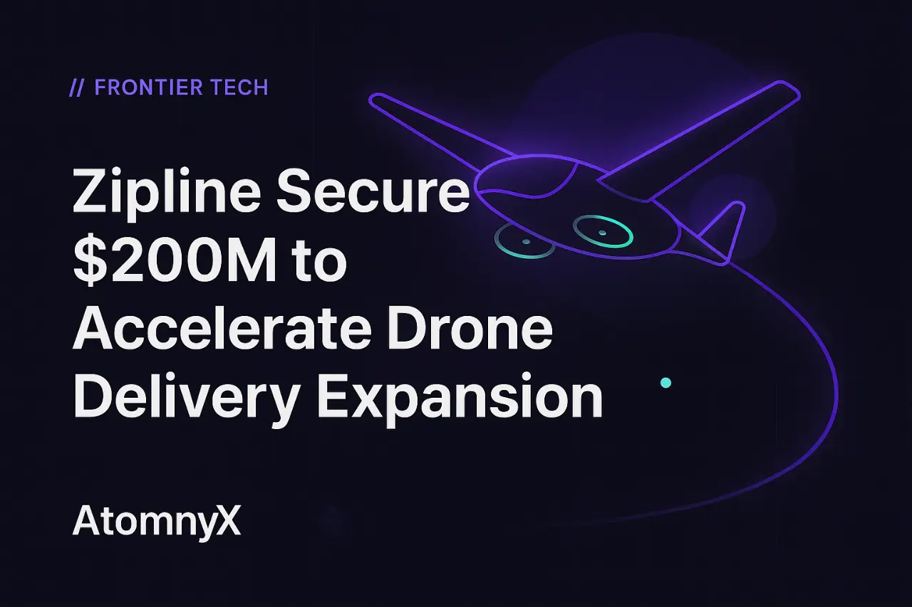 Zipline Secures $200M to Accelerate Drone Delivery Expansion