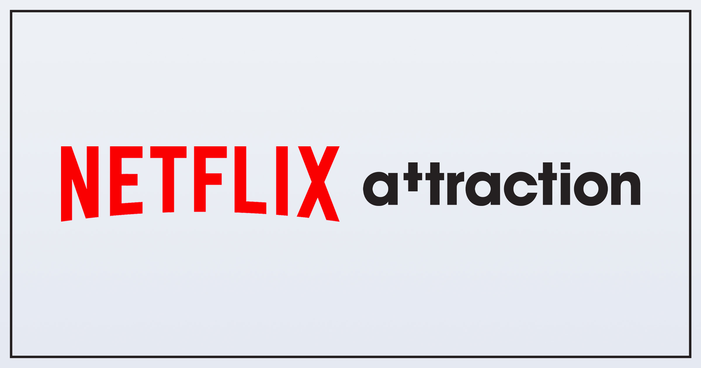 NETFLIX ANNONCE LA SIGNATURE D’UN PARTENARIAT AVEC L’ENTREPRISE MONTRÉALAISE ATTRACTION