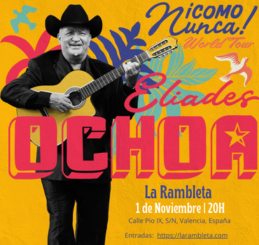 Eliades Ochoa – ¡Como Nunca! World Tour en La Rambleta
