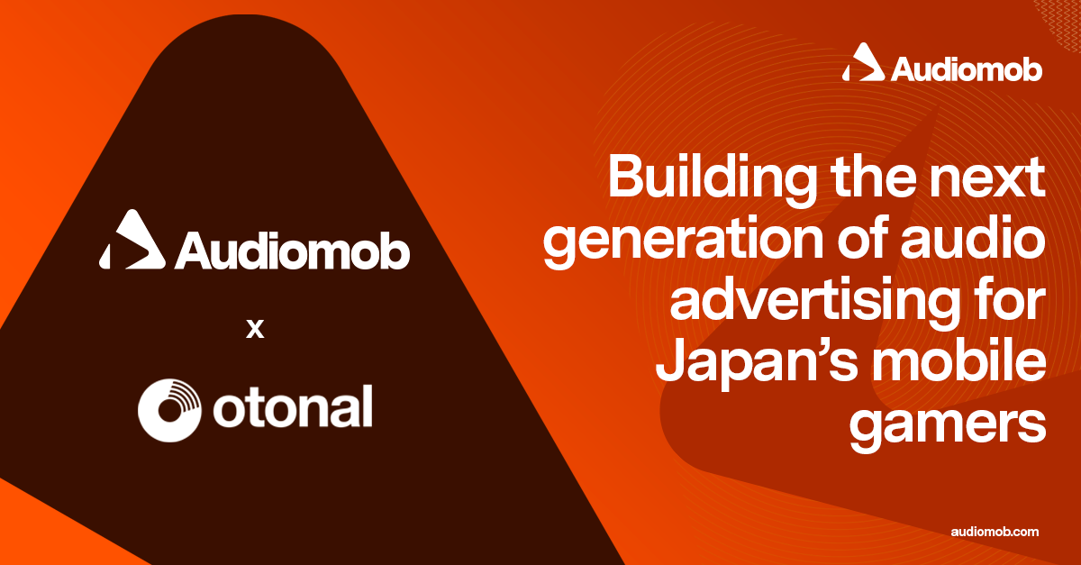 Audiomob × Otonal: Building the Next Generation of Audio Advertising for Japan’s Mobile Audiences