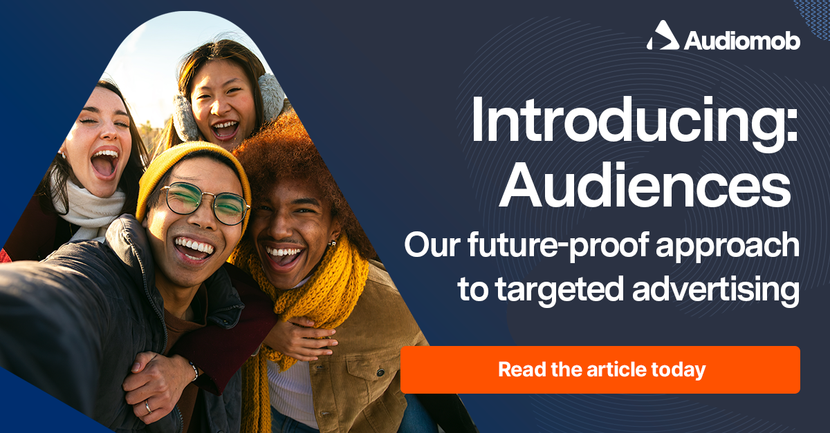 Audiomob's Audience Creation: A Future-Proof Approach to Targeted Advertising