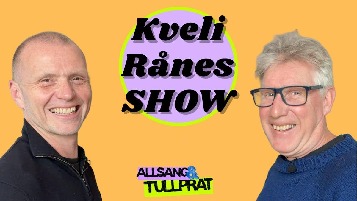 Kveli Rånes Show - "Allsang & Tullprat»