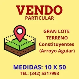 LOTE TERRENO - CONSTITUYENTES 10 X 50 (ARROYO AGUIAR)