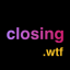 Closing.wtf