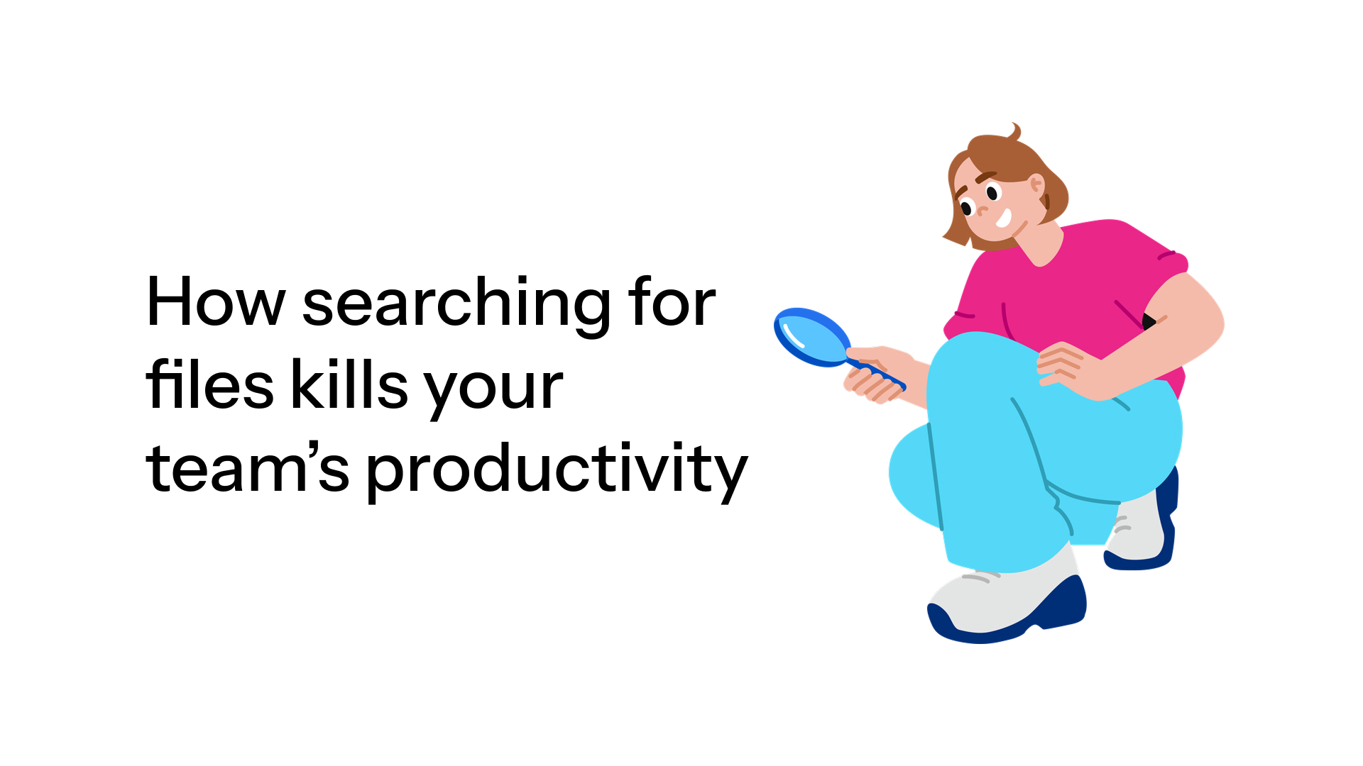 How searching for files kills your team’s productivity