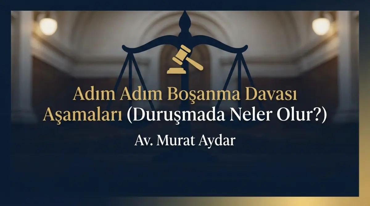 Adım Adım Boşanma Davası Aşamaları (Duruşmada Neler Olur?)