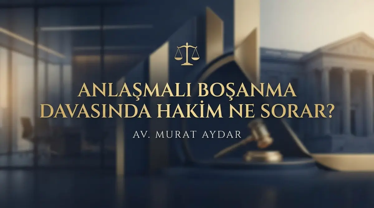 Anlaşmalı Boşanma Davasında Hakim Ne Sorar?