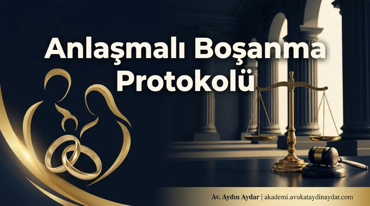 Anlaşmalı Boşanma Protokolü Nasıl Hazırlanır? (2026 Örnekleri)