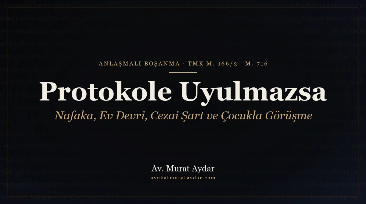Anlaşmalı Boşanma Protokolüne Uyulmazsa Ne Olur?