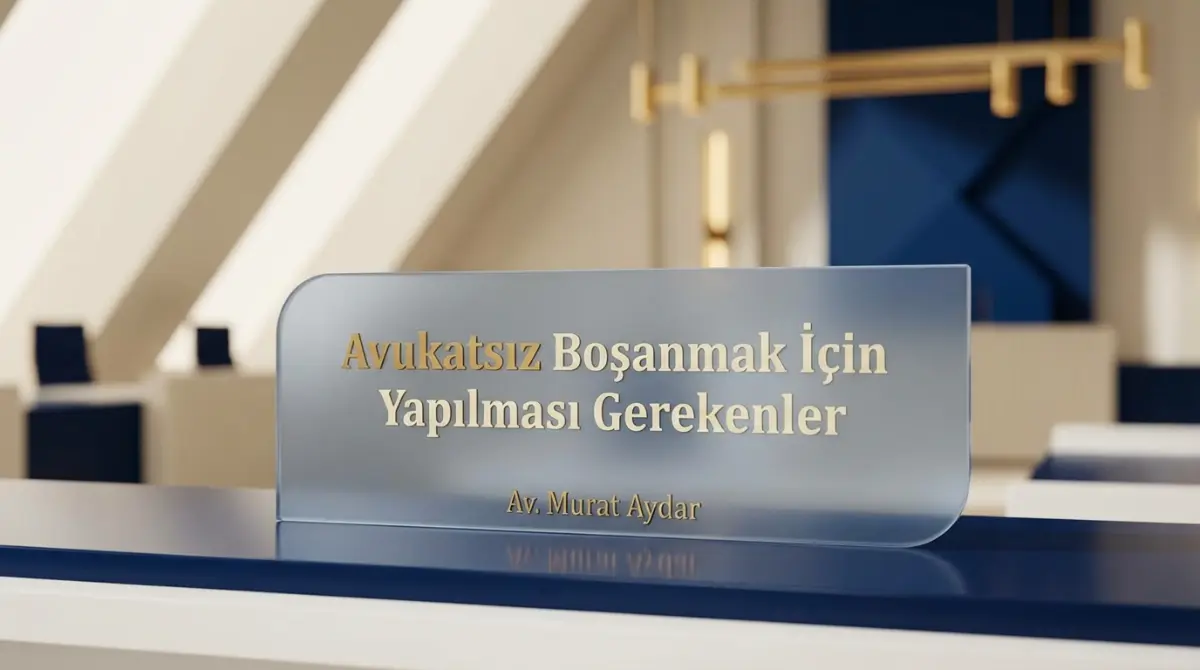 Avukatsız Boşanmak İçin Yapılması Gerekenler