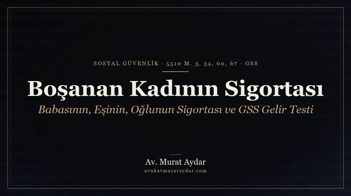 Boşanan Kadın Babasının Sigortasından Yararlanabilir mi?