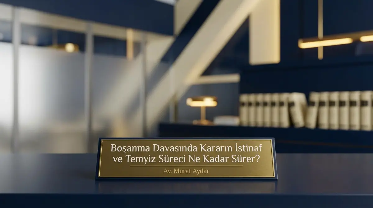 Boşanma Davasında Kararın İstinaf ve Temyiz Süreci Ne Kadar Sürer?