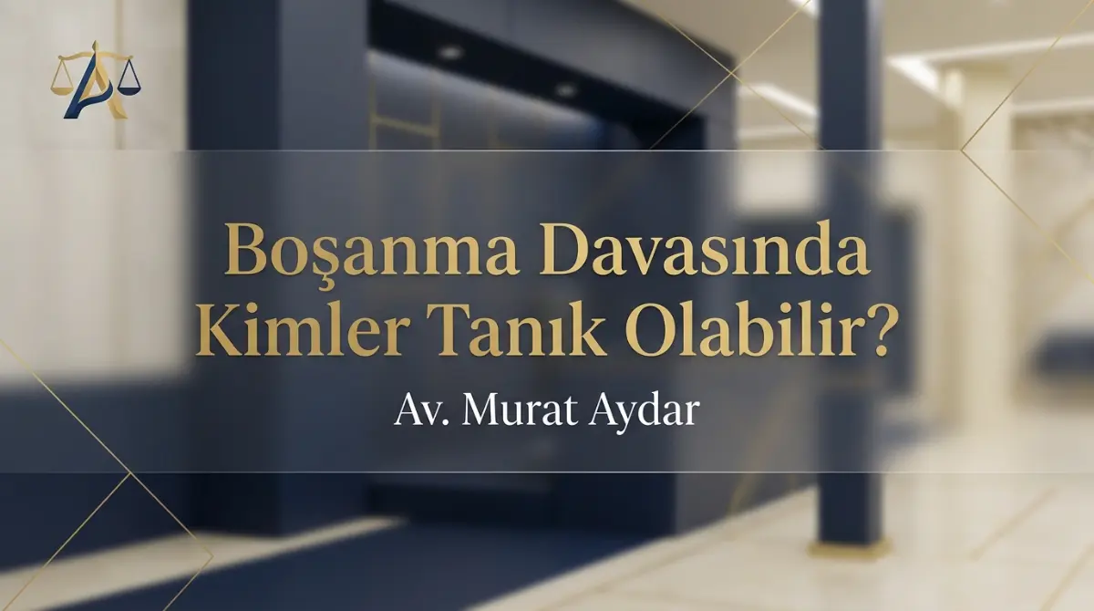 Boşanma Davasında Kimler Tanık Olabilir?