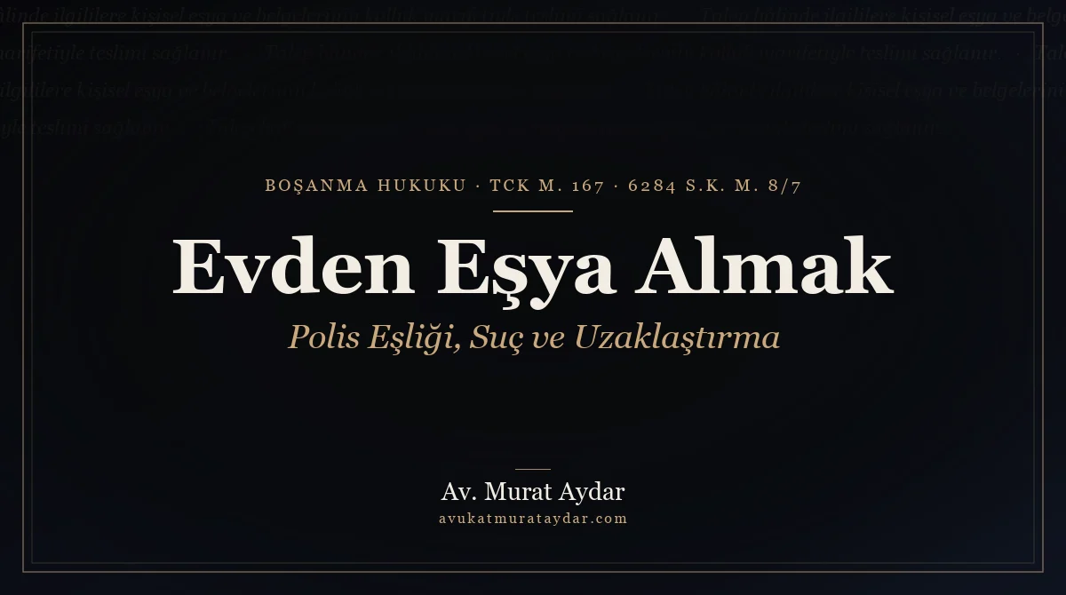 Boşanma Sürecinde Evden Eşya Almak, Polis Eşliği ve Suç mu?