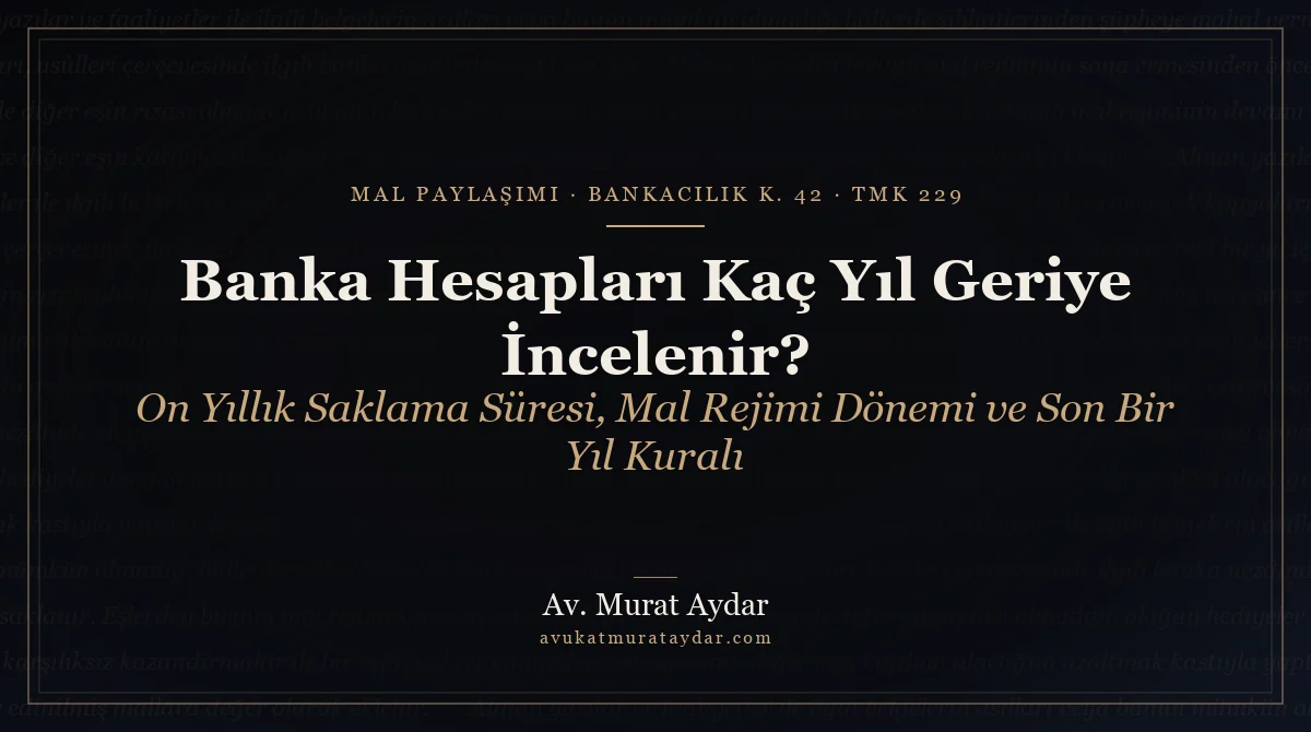 Boşanmada Banka Hesapları Kaç Yıl Geriye İncelenebilir?