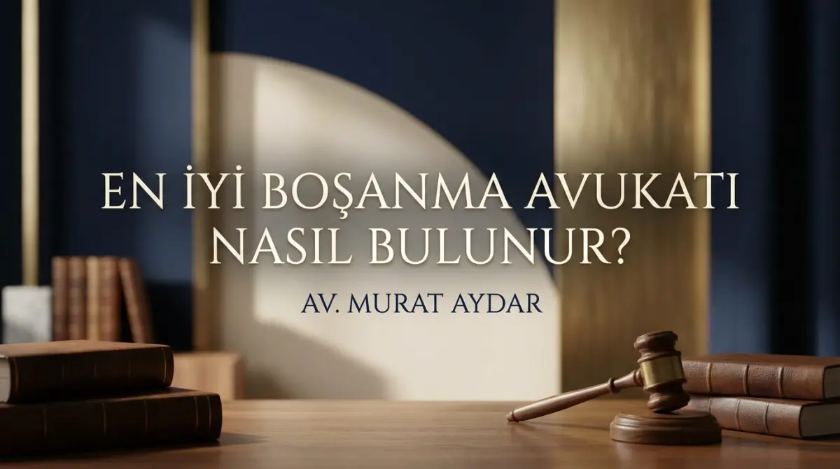 En İyi Boşanma Avukatı Nasıl Bulunur?