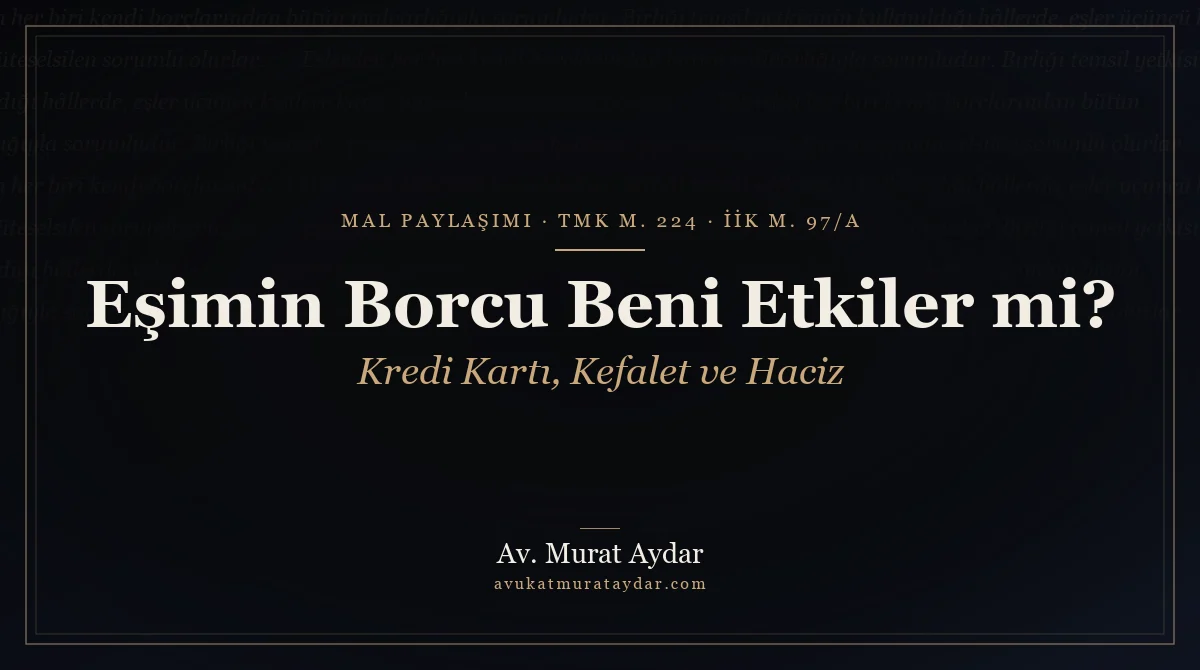 Eşimin Borcu Beni Etkiler mi? Kredi Kartı ve Haciz (2026)