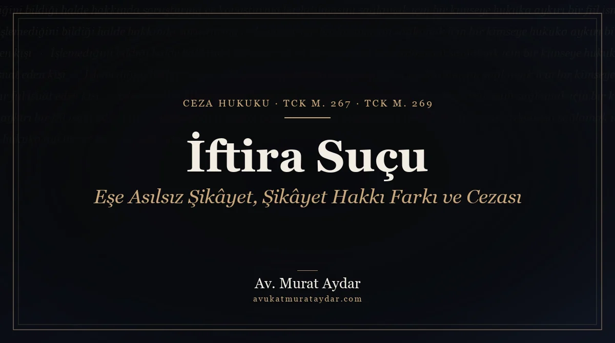 İftira Suçu ve Cezası 2026 (TCK 267)