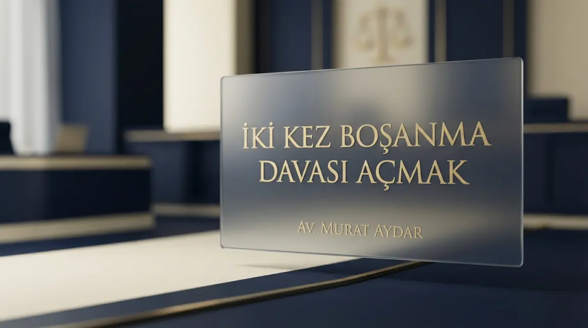 İki Kez Boşanma Davası Açmak