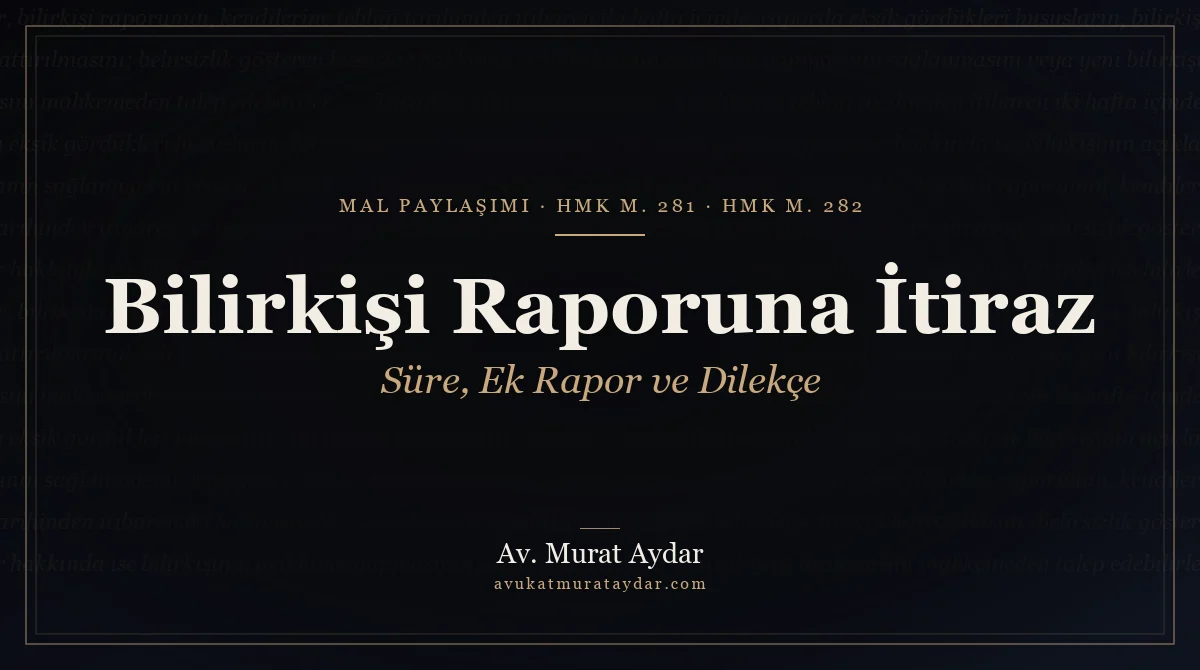 Mal Paylaşımı Davasında Bilirkişi Raporuna İtiraz (2026)