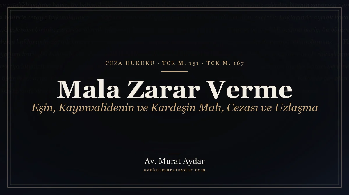 Mala Zarar Verme Suçu ve Cezası 2026 (TCK 151, 152)