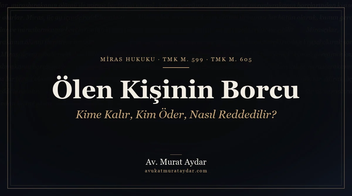 Ölen Kişinin Borcu Ne Olur, Kime Kalır, Kim Öder?