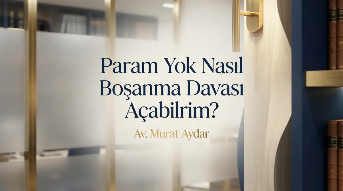 Param Yok Nasıl Boşanma Davası Açabilirim?
