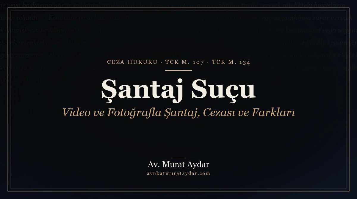 Şantaj Suçu ve Cezası 2026 (TCK 107)