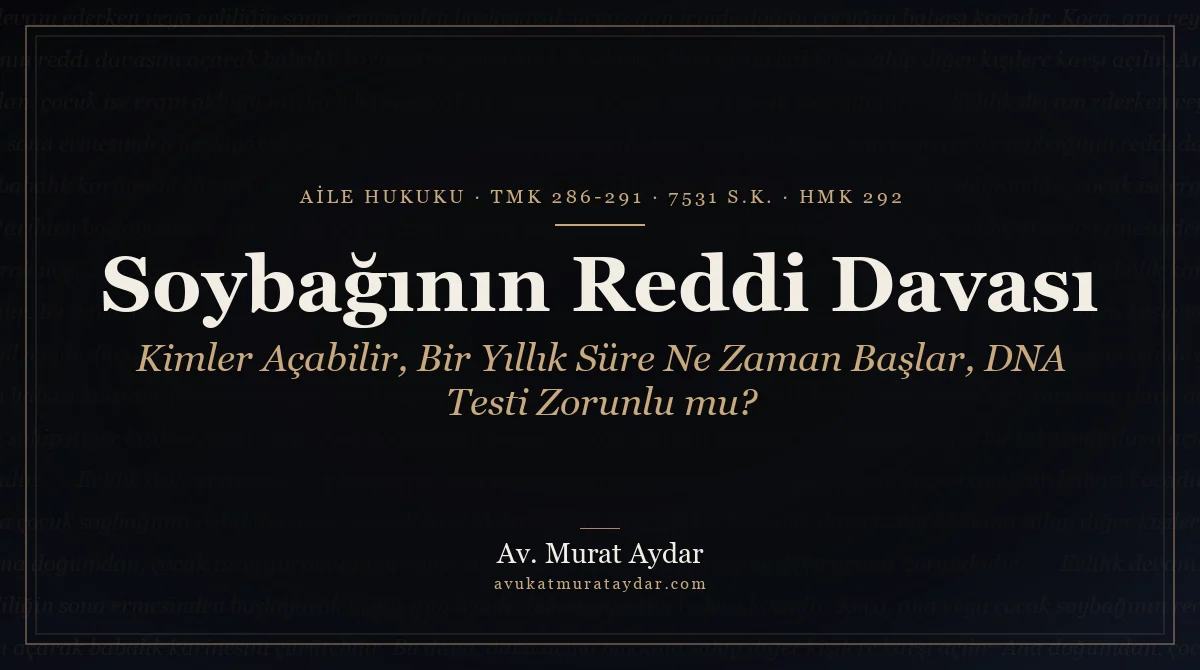 Soybağının Reddi Davası: Kim Açabilir, Süre ve DNA (2026)
