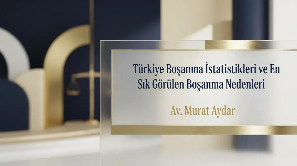 Türkiye Boşanma İstatistikleri ve En Sık Görülen Boşanma Nedenleri