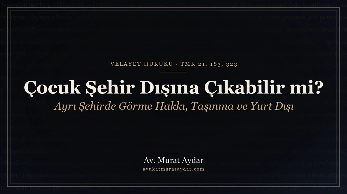 Velayeti Annede Olan Çocuk Şehir Dışına Çıkabilir mi?