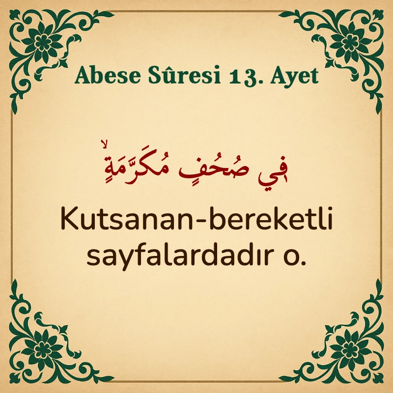 Abese Suresi 13. Ayet Arapça ve Türkçe meali