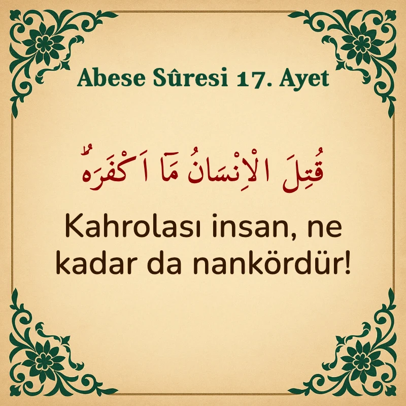 Abese Suresi 17. Ayet Arapça ve Türkçe meali