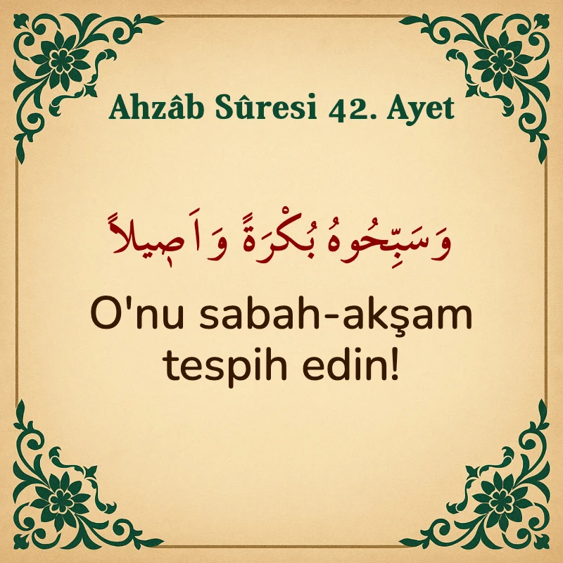 Ahzab Suresi 42. Ayet Arapça ve Türkçe meali