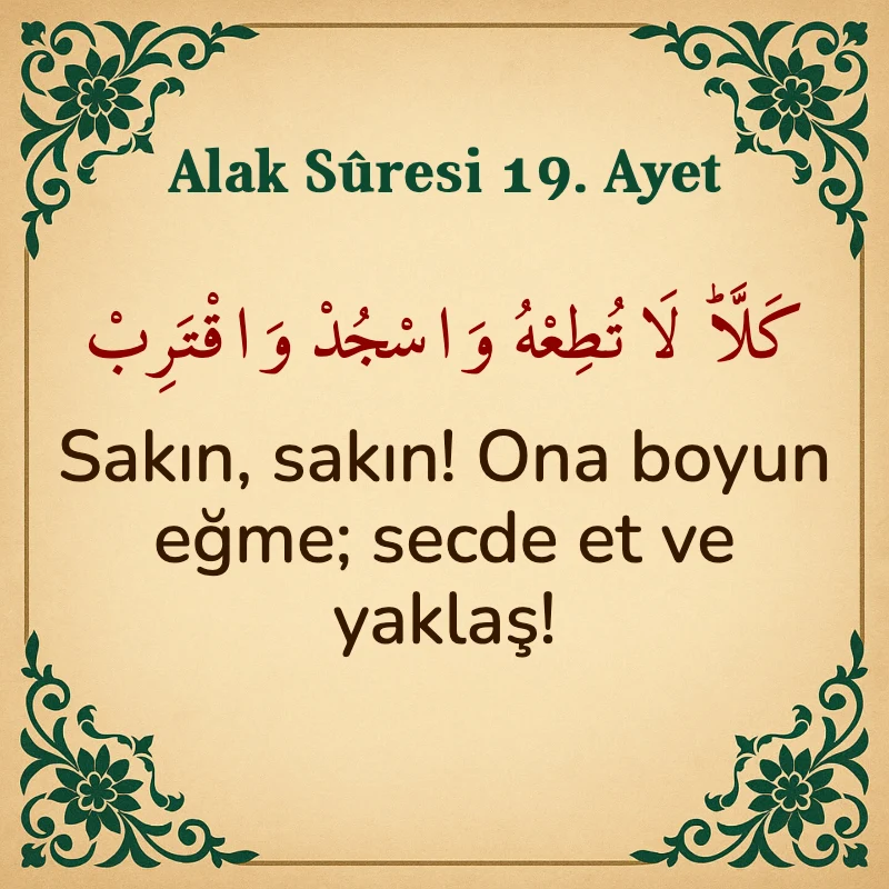 Alak Suresi 19. Ayet Arapça ve Türkçe meali
