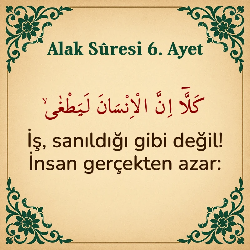Alak Suresi 6. Ayet Arapça ve Türkçe meali