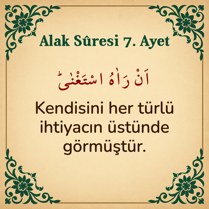 Alak Suresi 7. Ayet Arapça ve Türkçe meali
