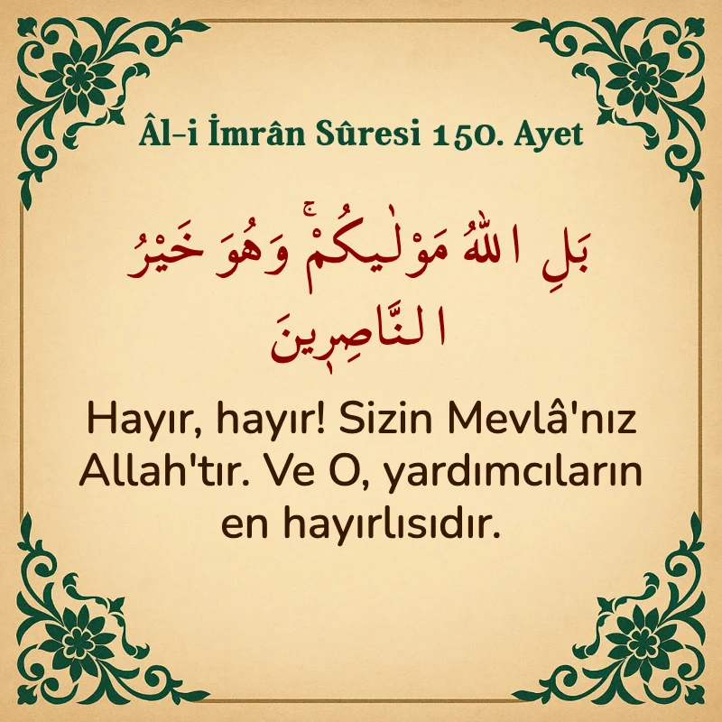 Âl-i İmrân Sûresi 150. Ayet  Arapça ve Türkçe meali