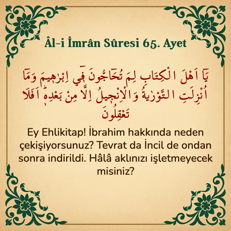 Âl-i İmrân Sûresi 65. Ayet  Arapça ve Türkçe meali